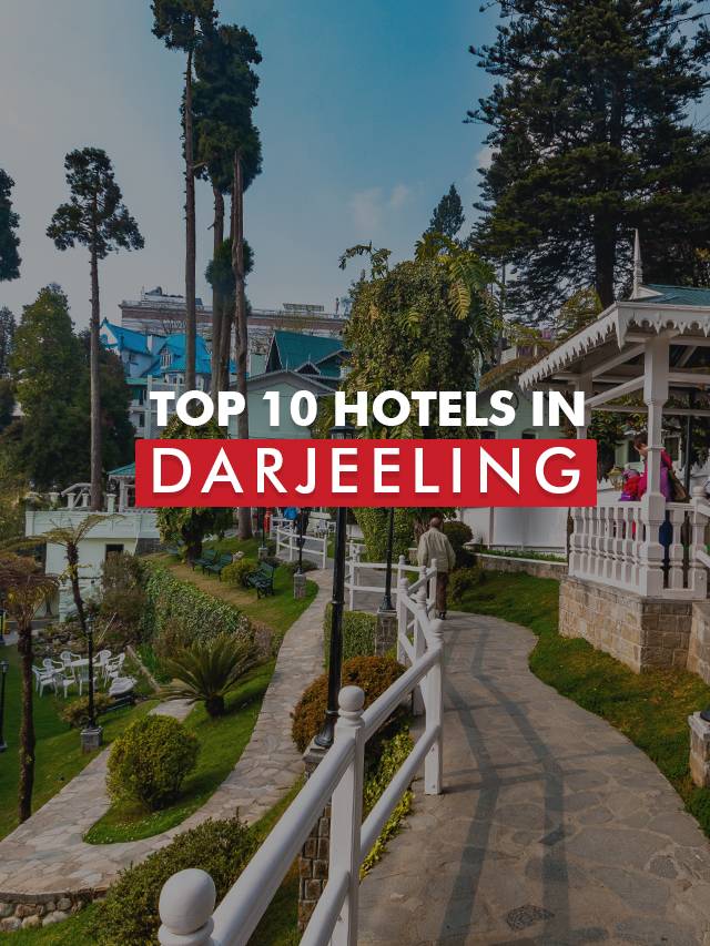 Top 10 hotels in darjeeling
