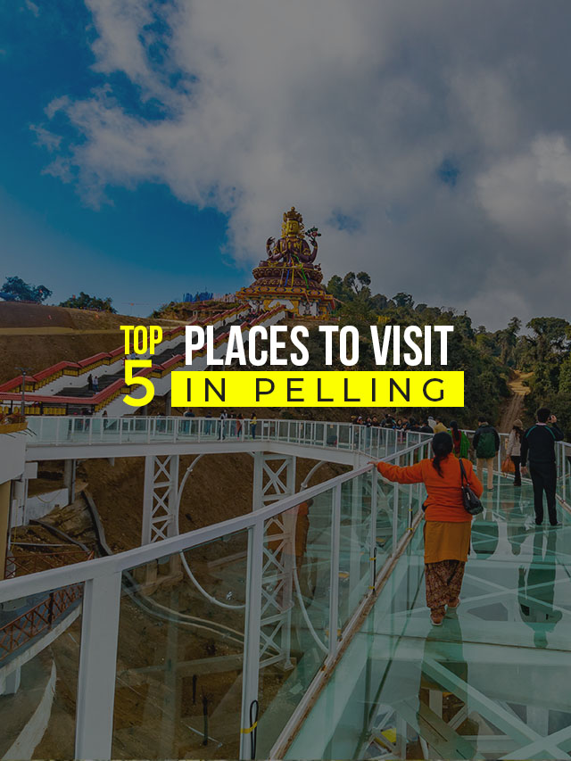 Top 5 Places To Visit In Pelling